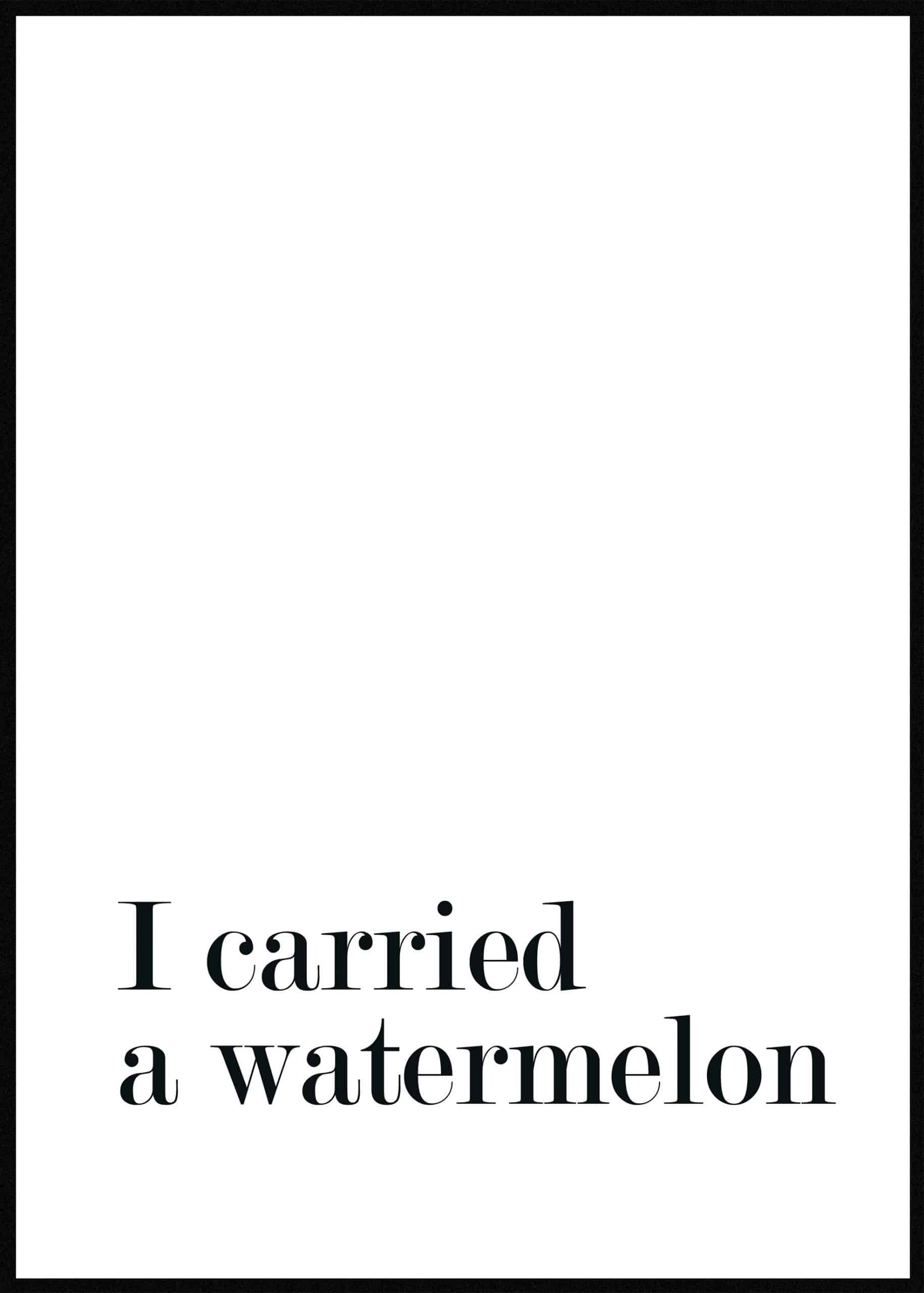 poster i carried a watermelon